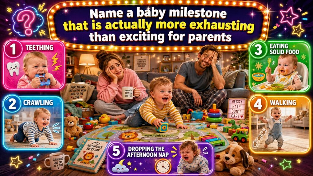 Name a baby milestone that is actually more exhausting than exciting for parents