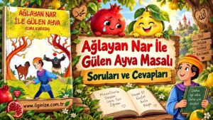 Ağlayan Nar İle Gülen Ayva Masalı Soruları ve Cevapları