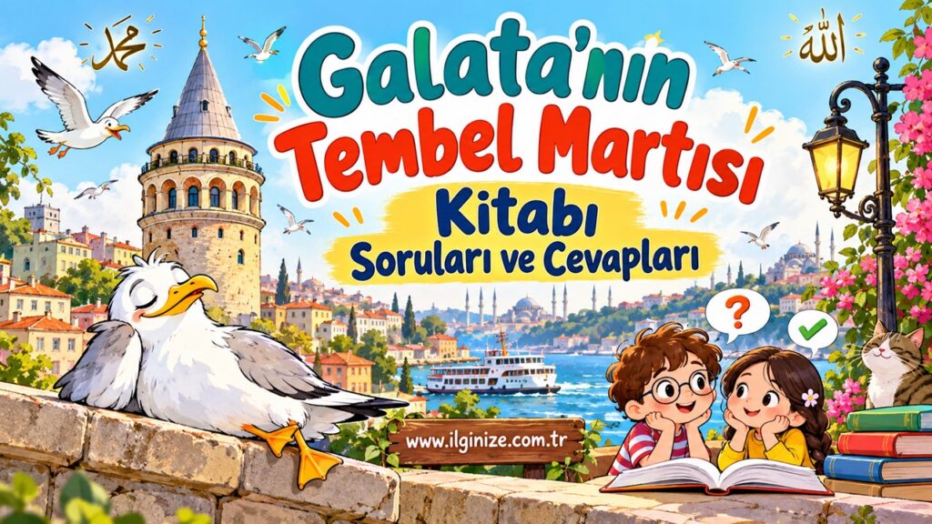 Galata’nın Tembel Martısı Kitabı Soruları ve Cevapları