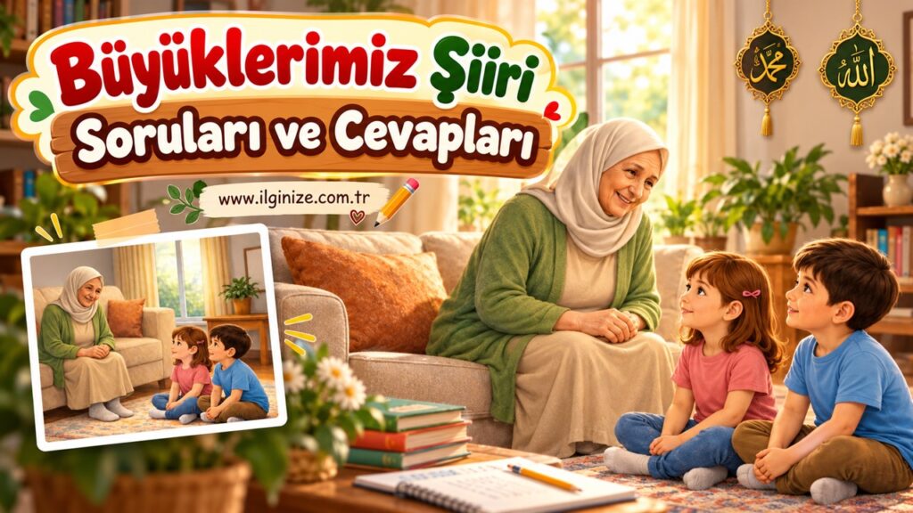 Büyüklerimiz Şiiri Soruları ve Cevapları