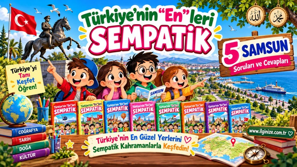 Türkiye’nin “En”leri Sempatik 5 Samsun Soruları ve Cevapları