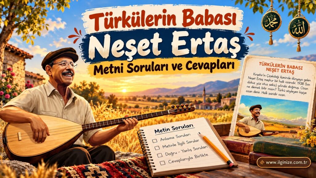 Türkülerin Babası Neşet Ertaş Metni Soruları ve Cevapları